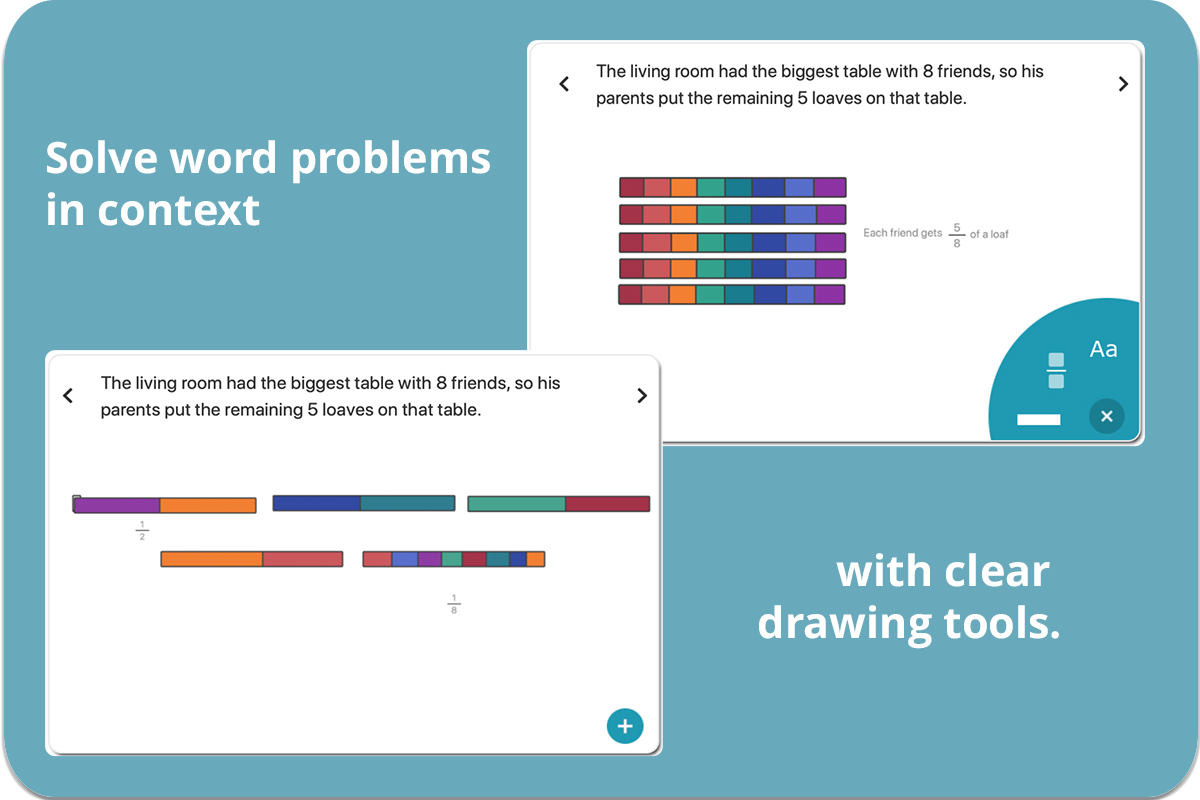 Solve word problems in context with clear drawing tools. 