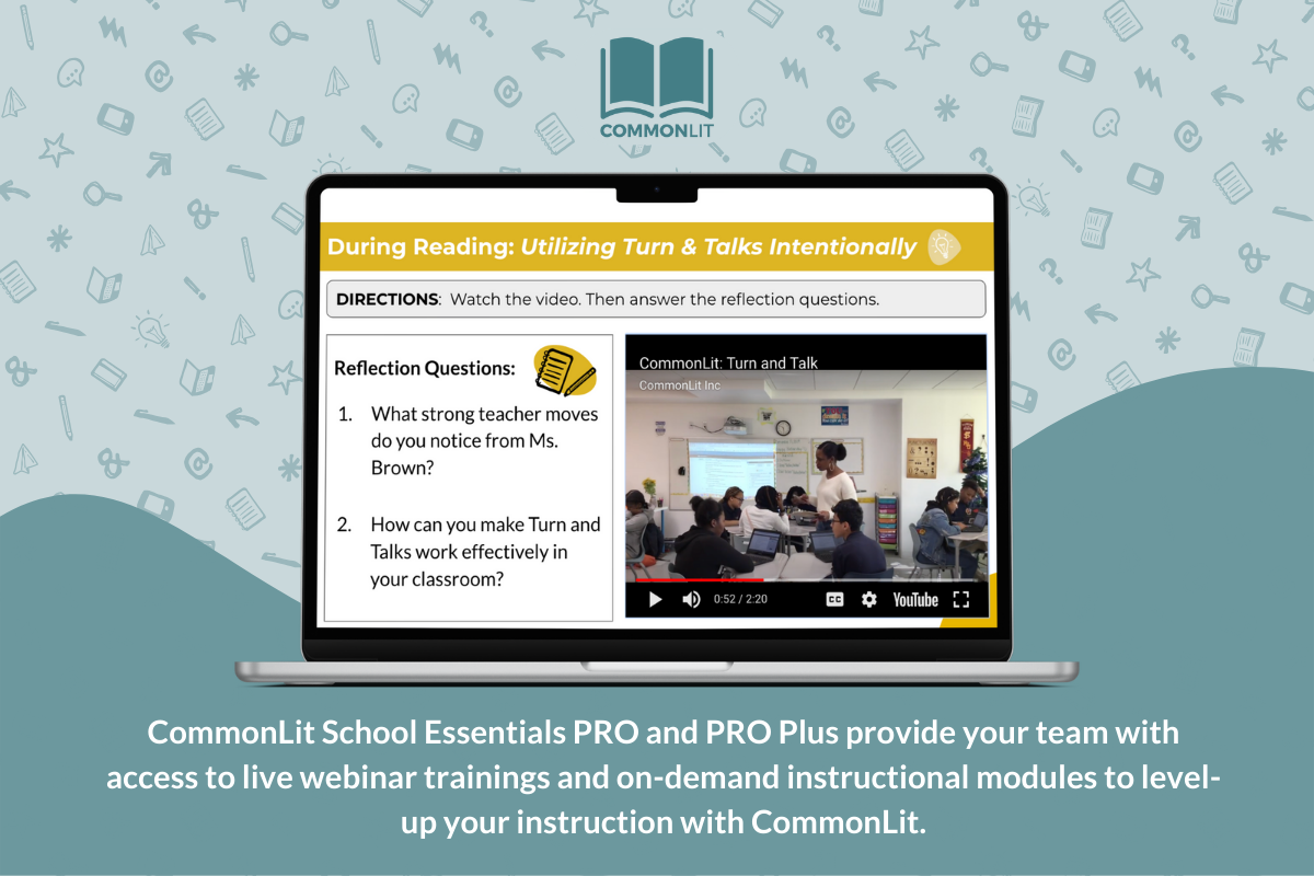 CommonLit School Essentials PRO and PRO Plus provide your team with access to live webinar trainings and on-demand instructional modules to level-up your instruction with CommonLit.