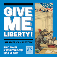 Give Me Liberty! An American History, 7th AP Edition